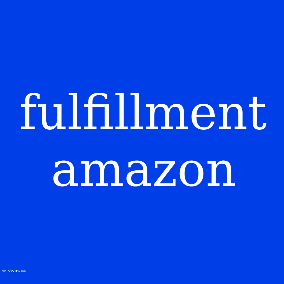 Fulfillment Amazon