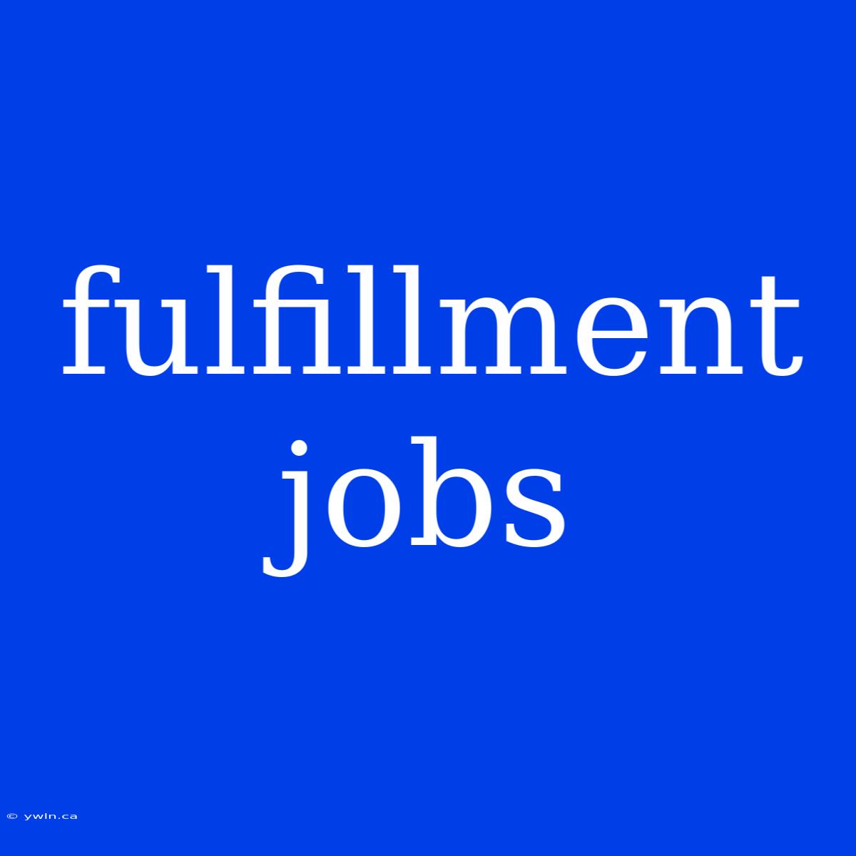 Fulfillment Jobs