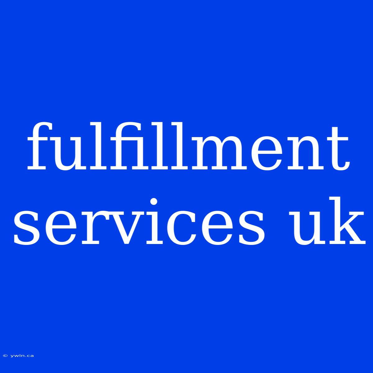 Fulfillment Services Uk