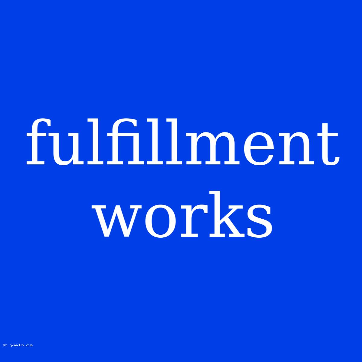 Fulfillment Works