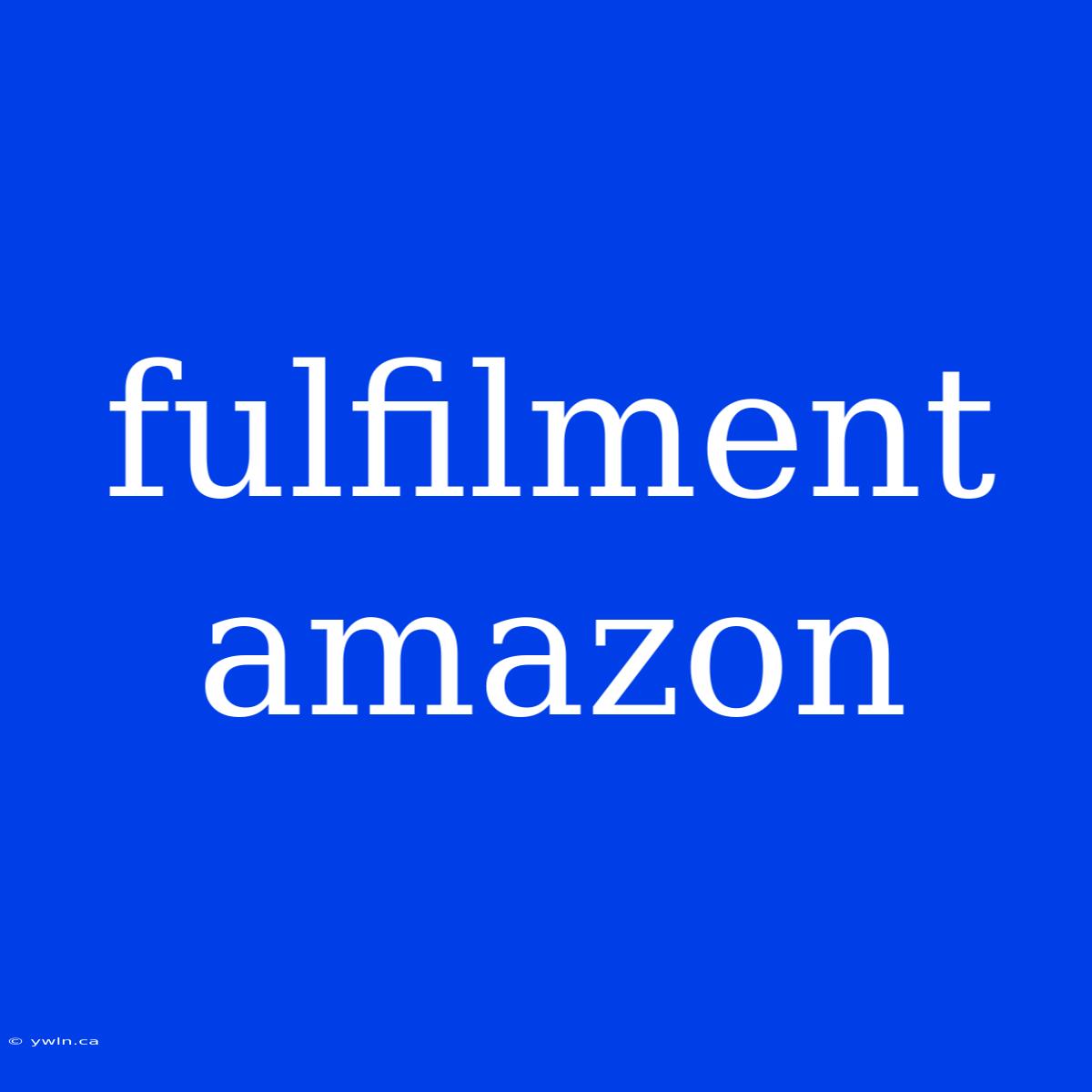 Fulfilment Amazon