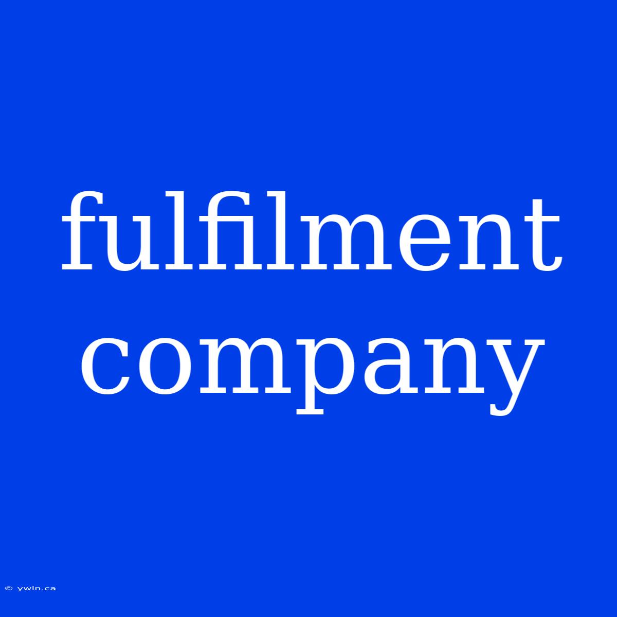 Fulfilment Company