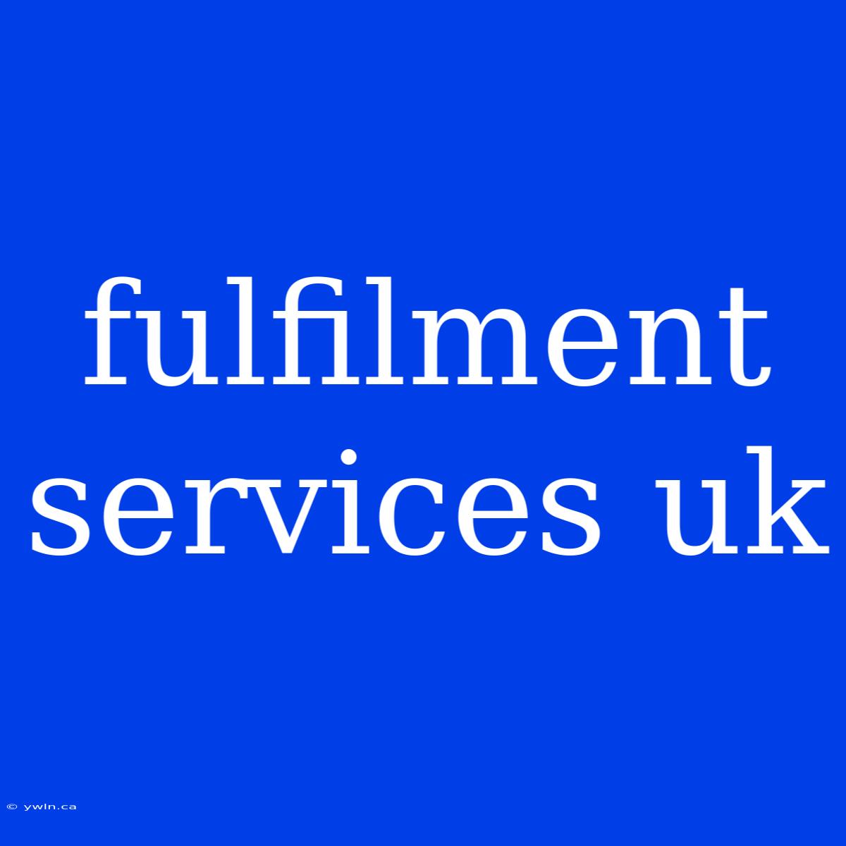 Fulfilment Services Uk