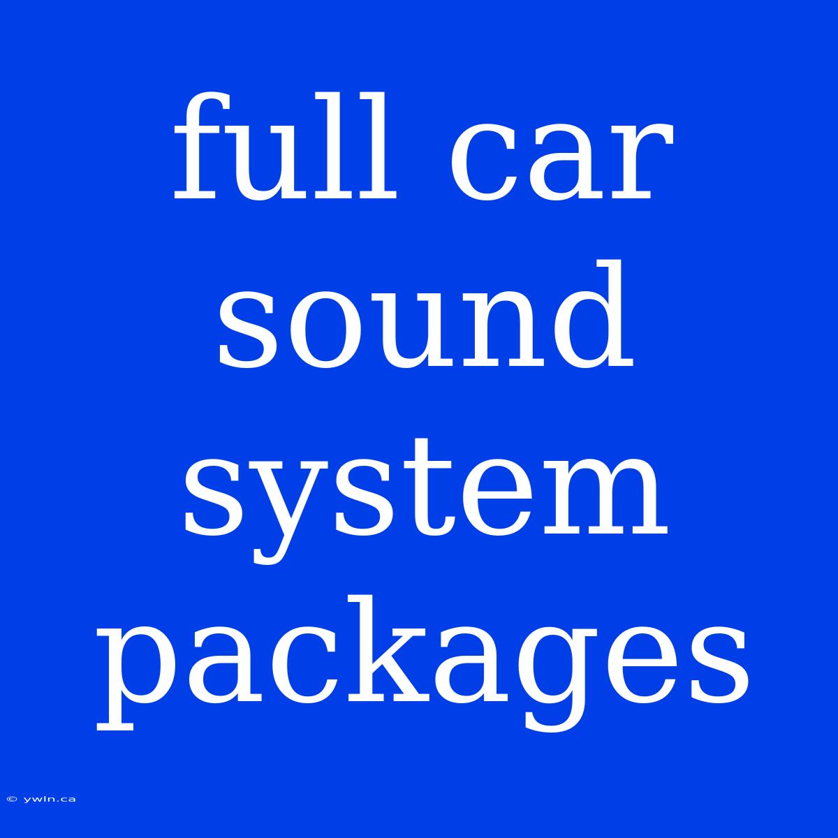 Full Car Sound System Packages