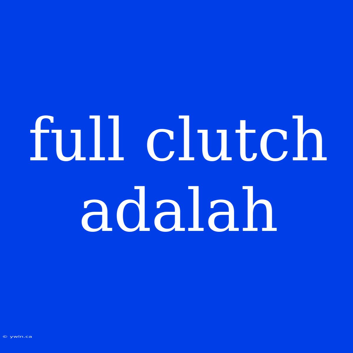 Full Clutch Adalah