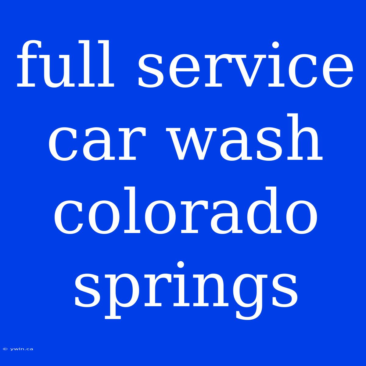 Full Service Car Wash Colorado Springs