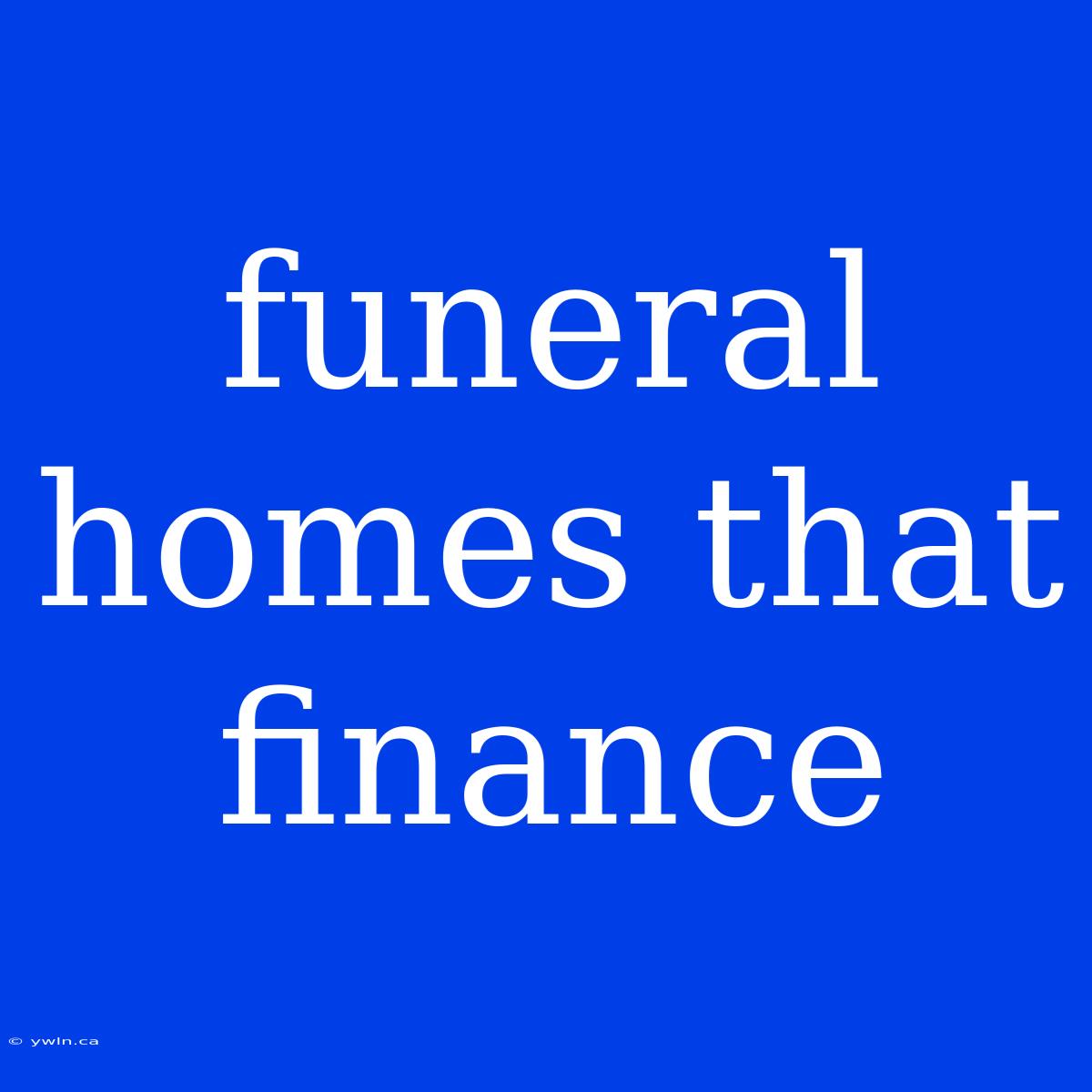 Funeral Homes That Finance