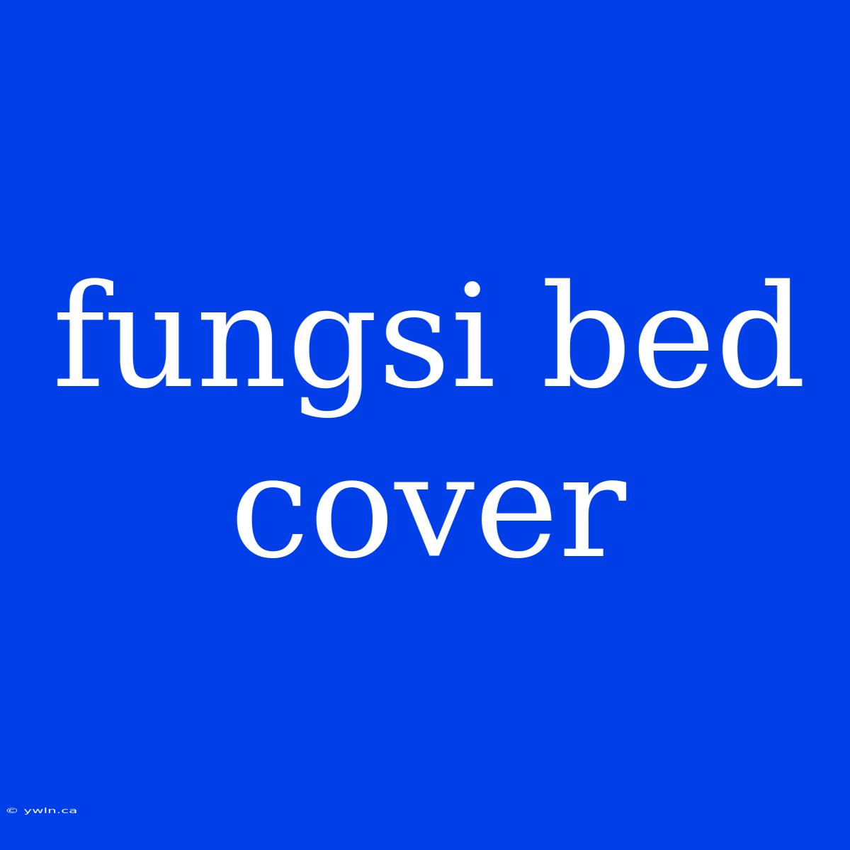 Fungsi Bed Cover