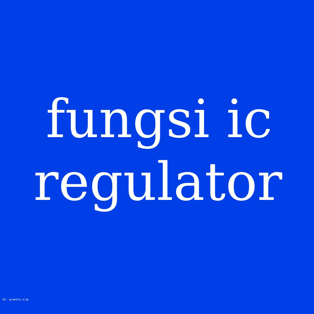 Fungsi Ic Regulator