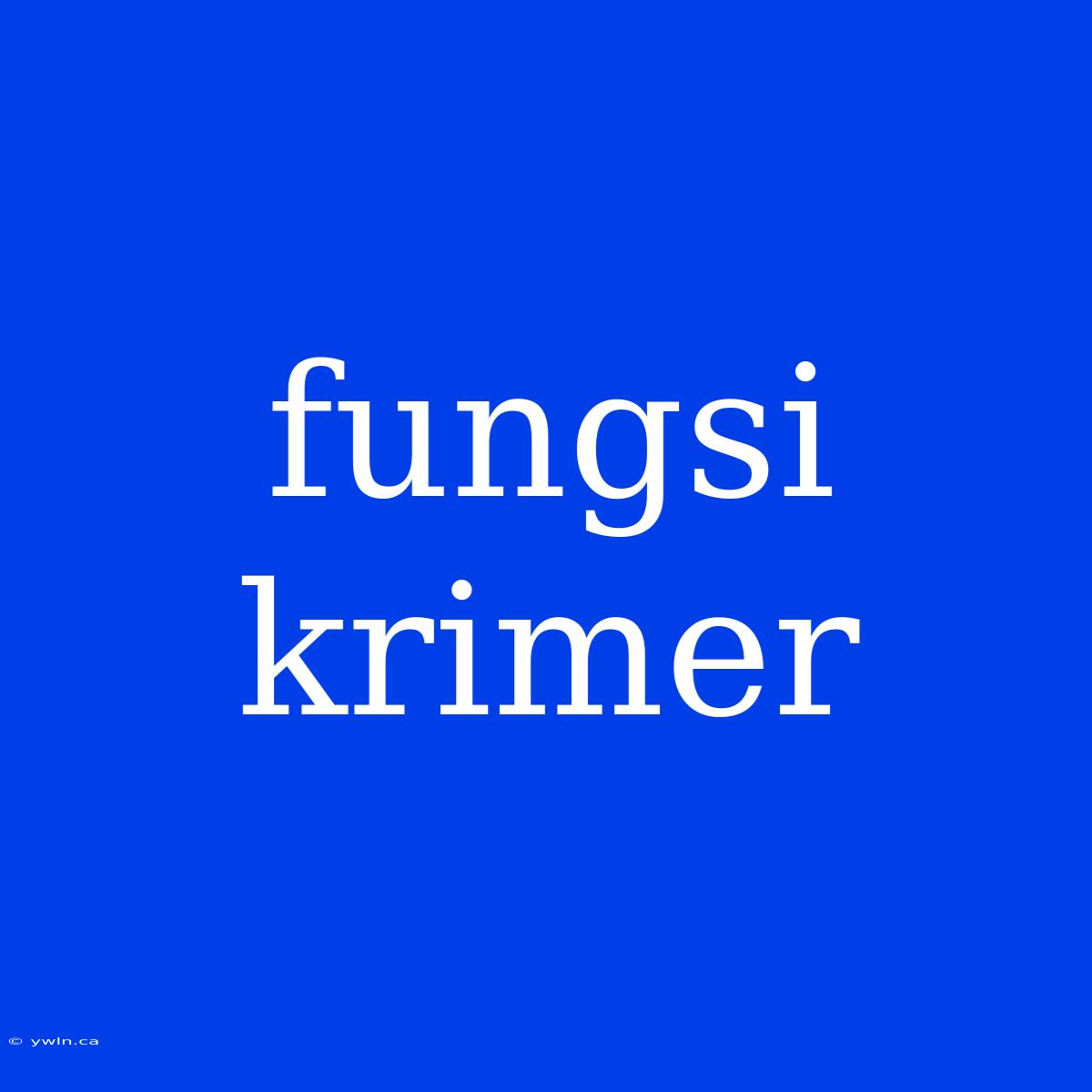 Fungsi Krimer