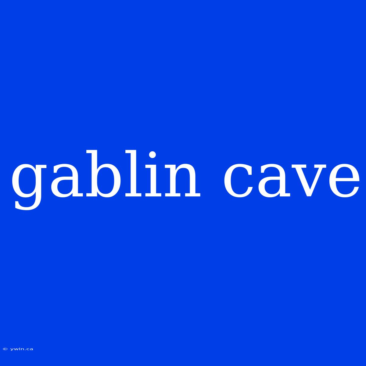 Gablin Cave