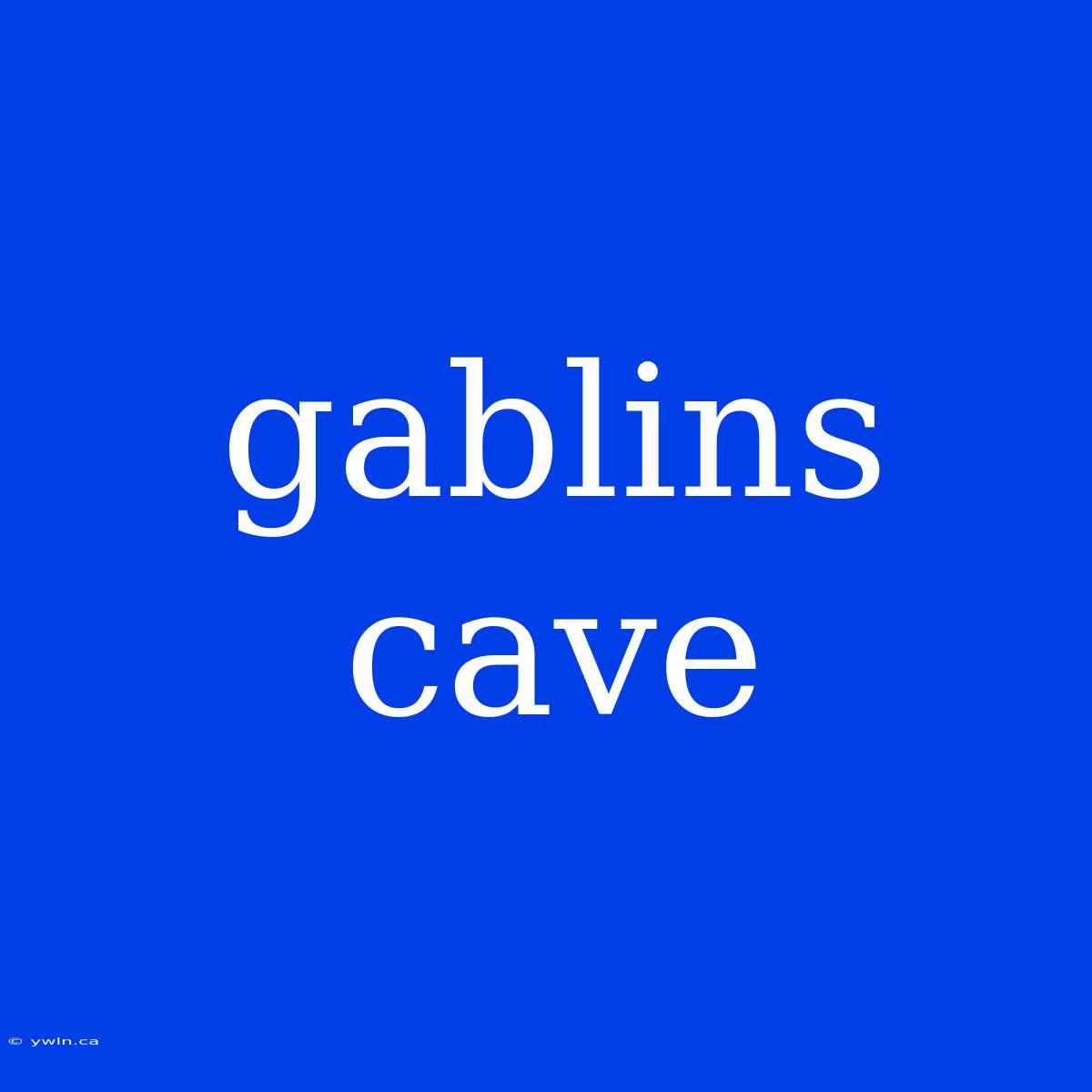 Gablins Cave