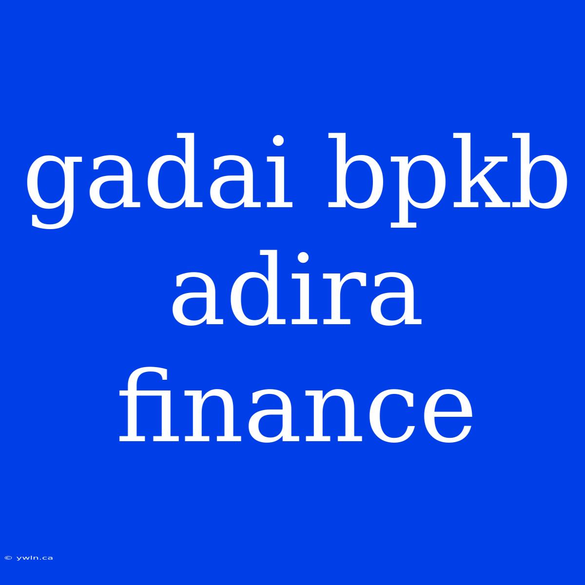 Gadai Bpkb Adira Finance