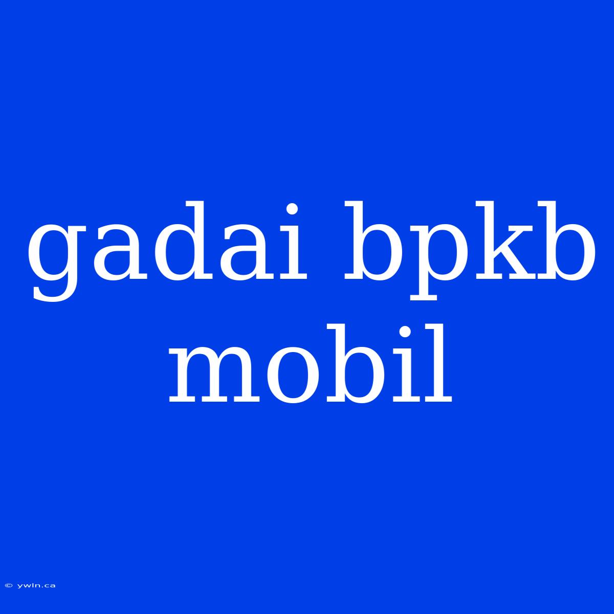 Gadai Bpkb Mobil