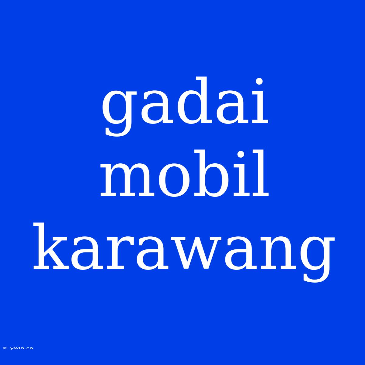 Gadai Mobil Karawang