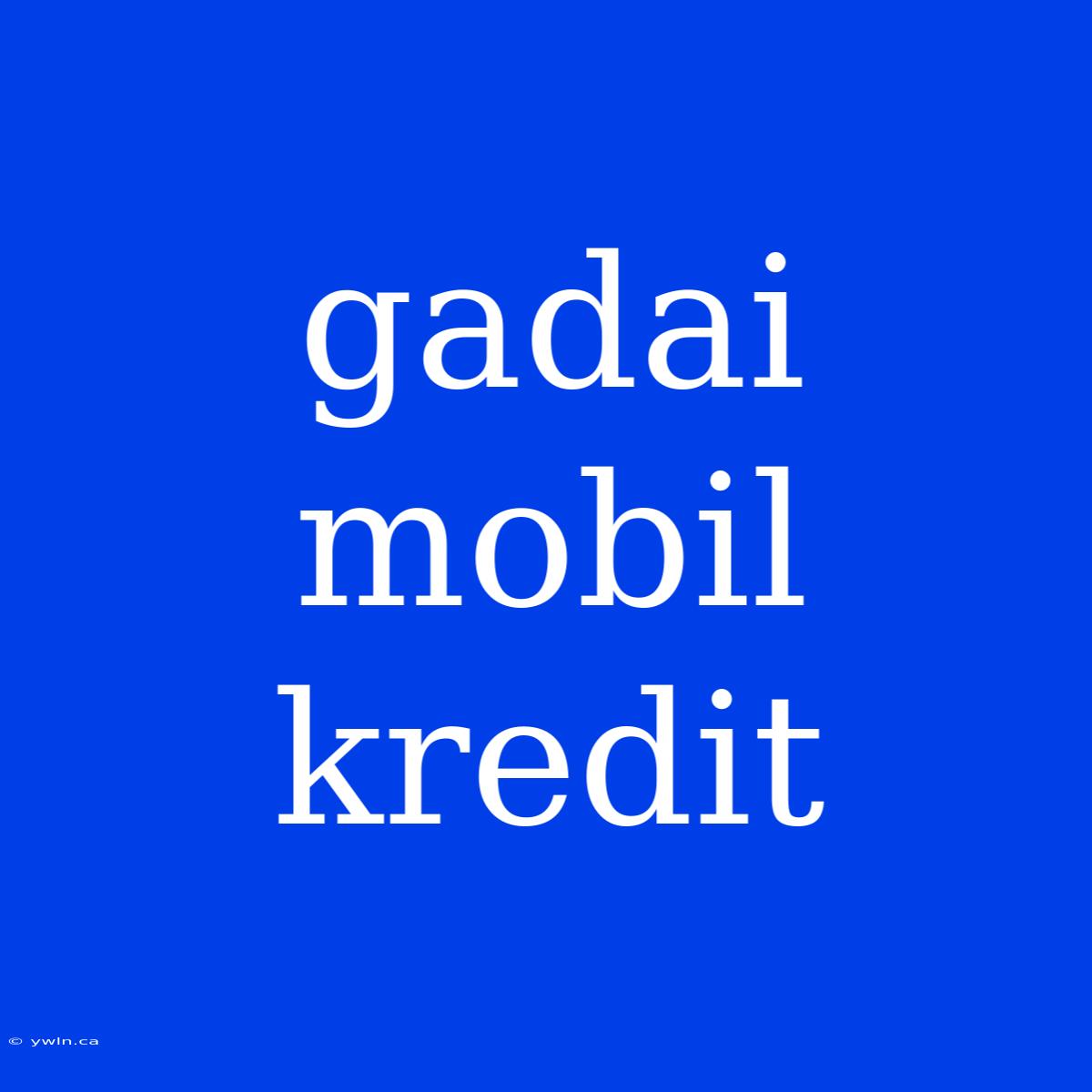 Gadai Mobil Kredit