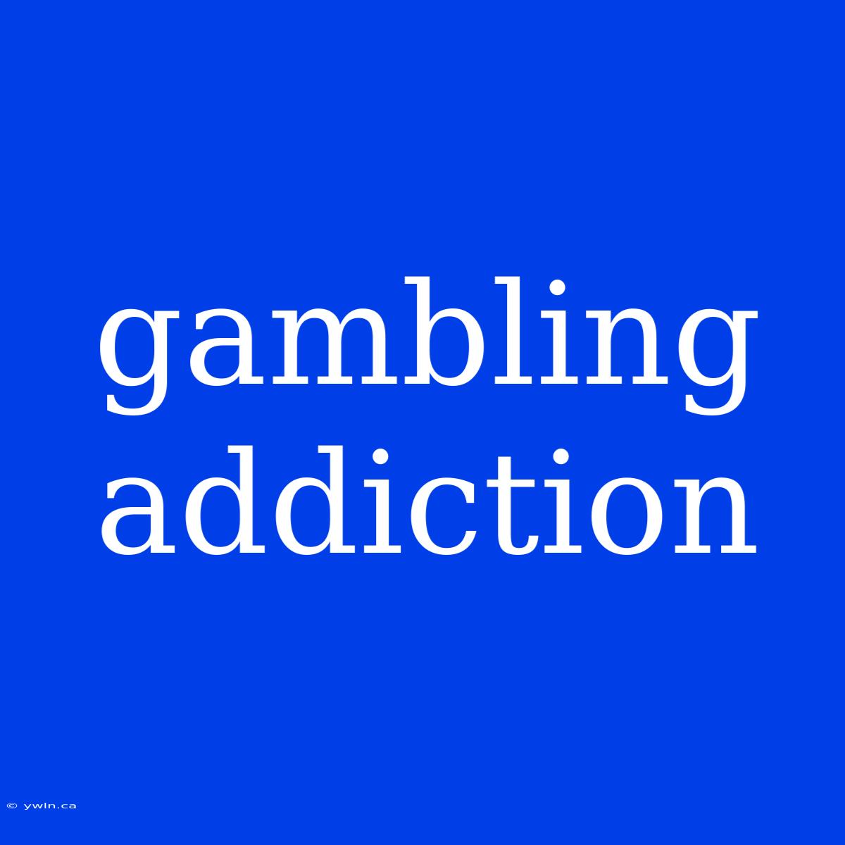 Gambling Addiction