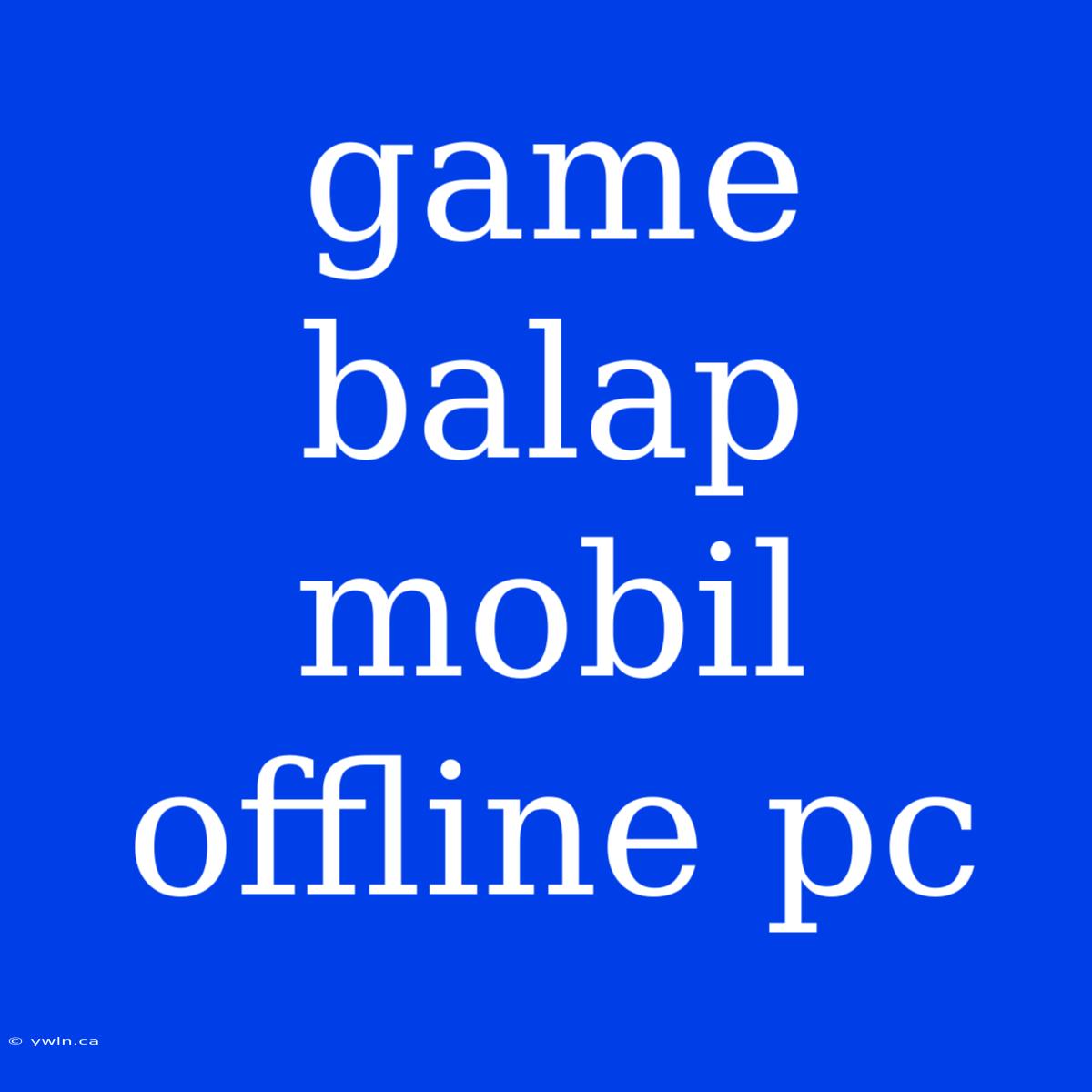 Game Balap Mobil Offline Pc