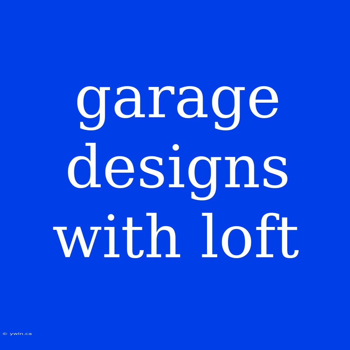 Garage Designs With Loft