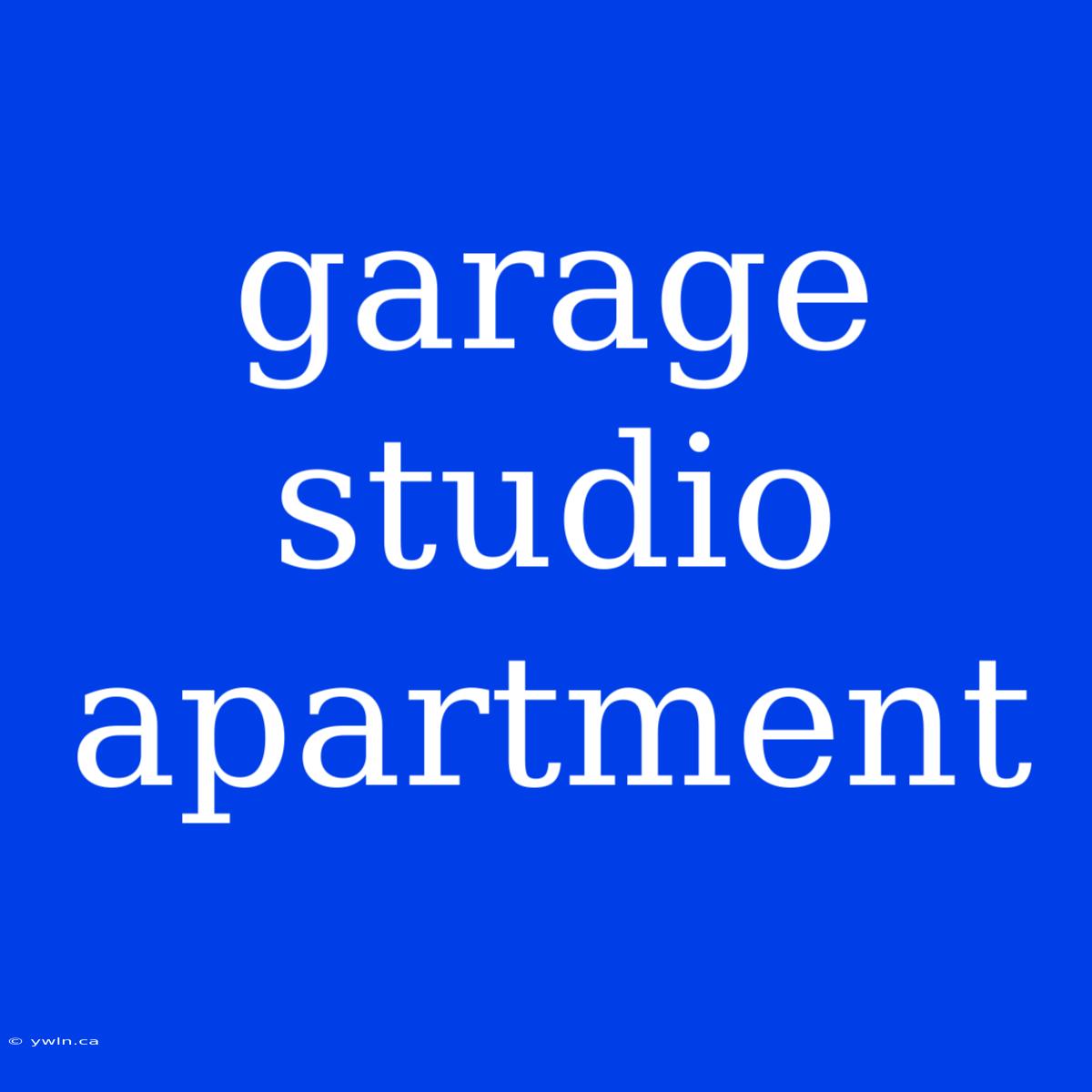 Garage Studio Apartment