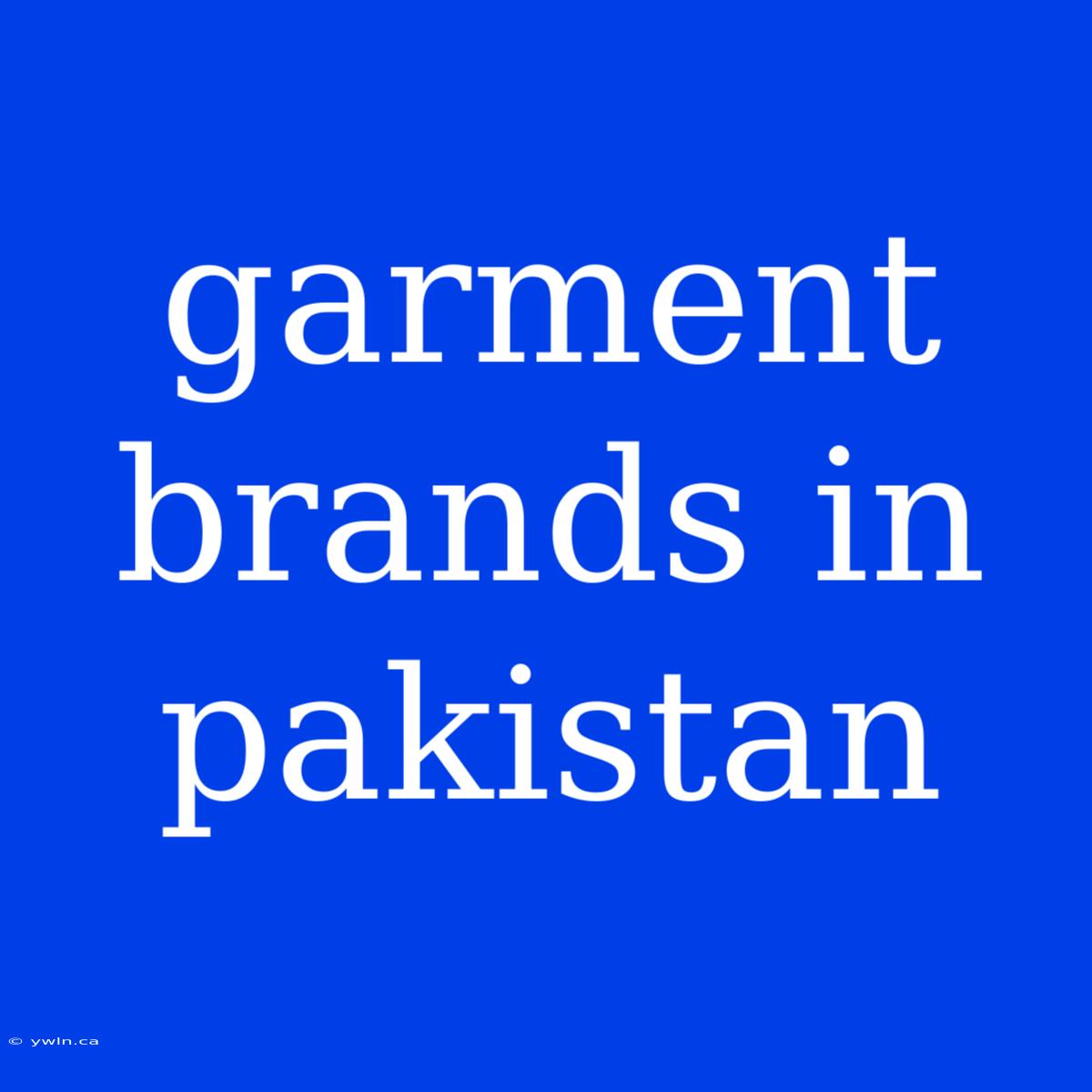 Garment Brands In Pakistan