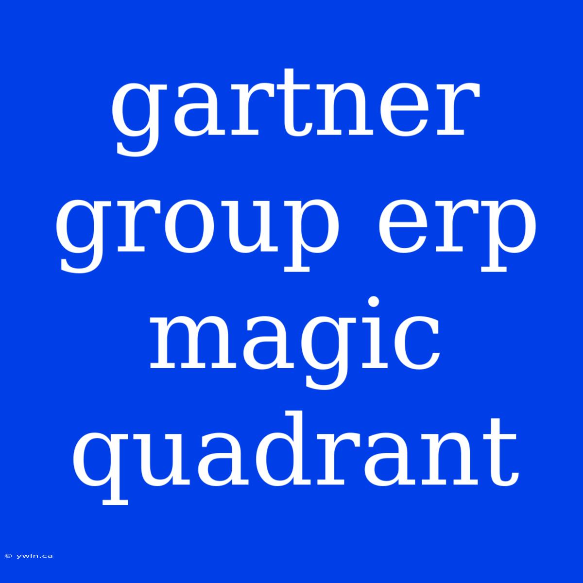 Gartner Group Erp Magic Quadrant