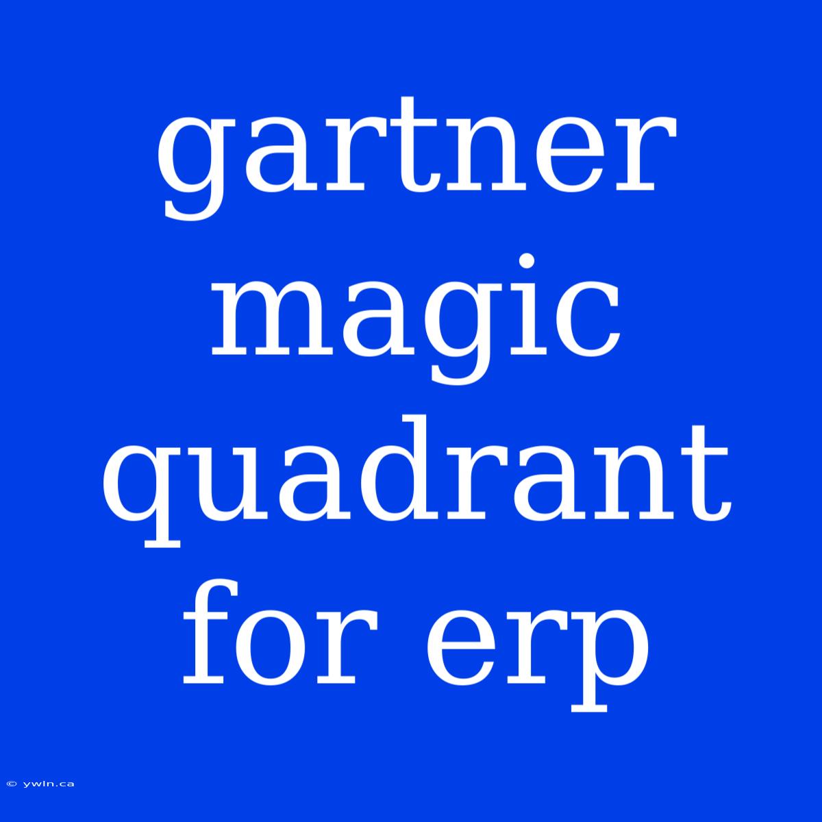 Gartner Magic Quadrant For Erp