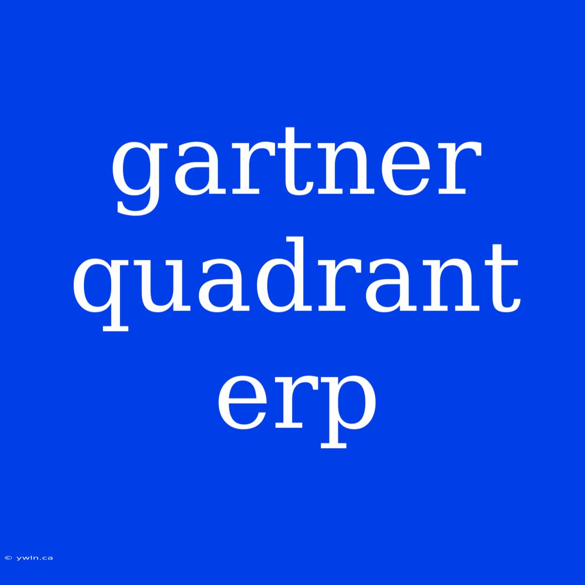 Gartner Quadrant Erp