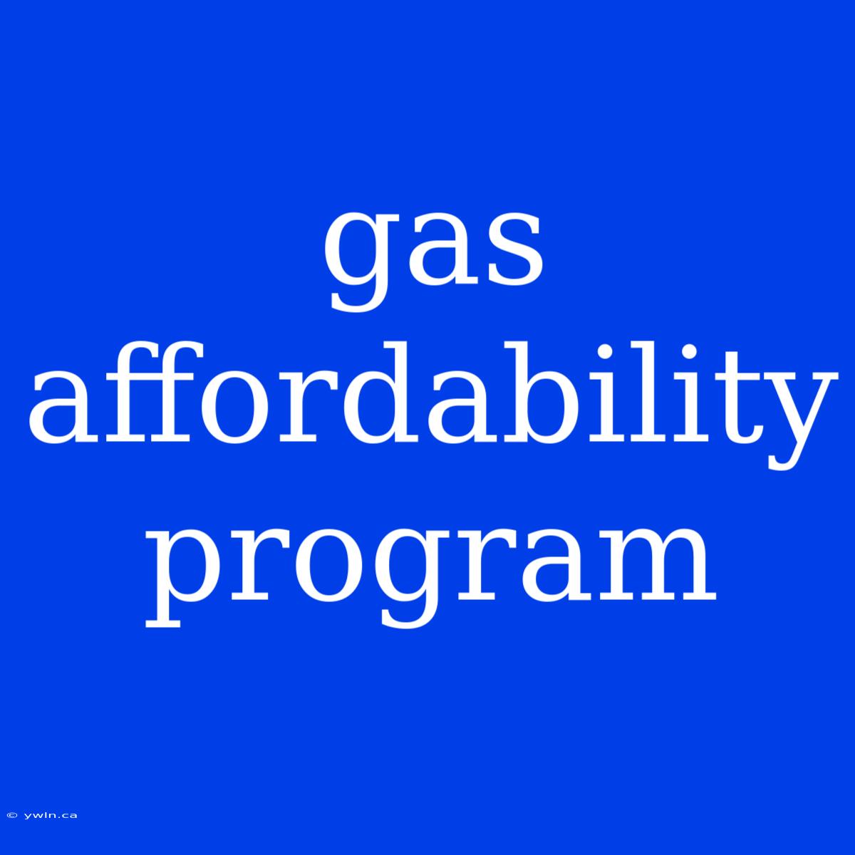 Gas Affordability Program