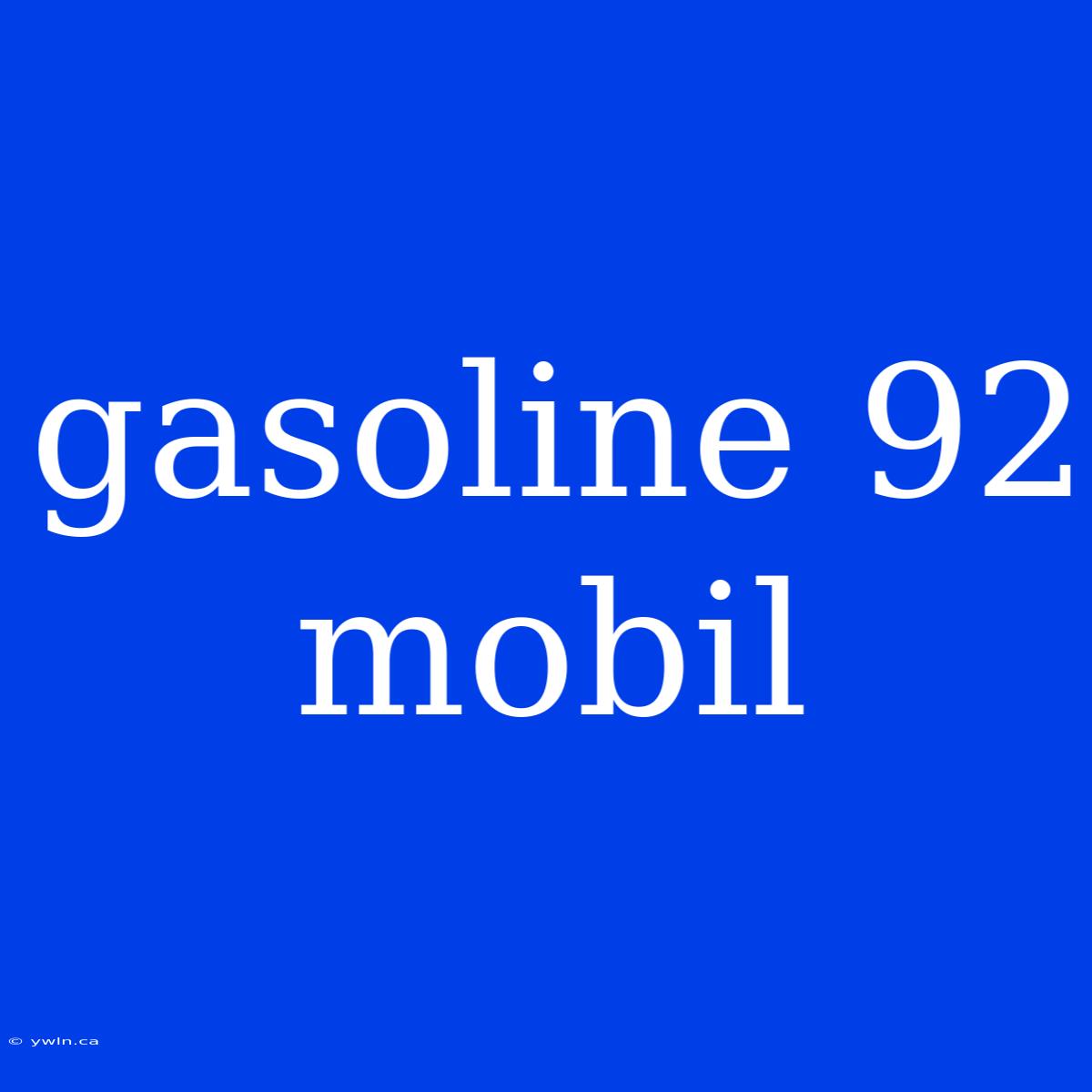 Gasoline 92 Mobil