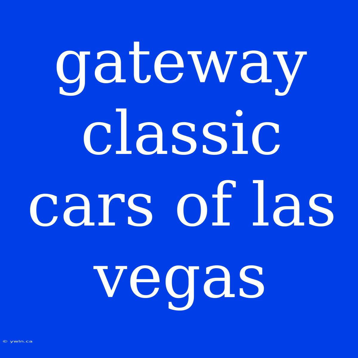 Gateway Classic Cars Of Las Vegas