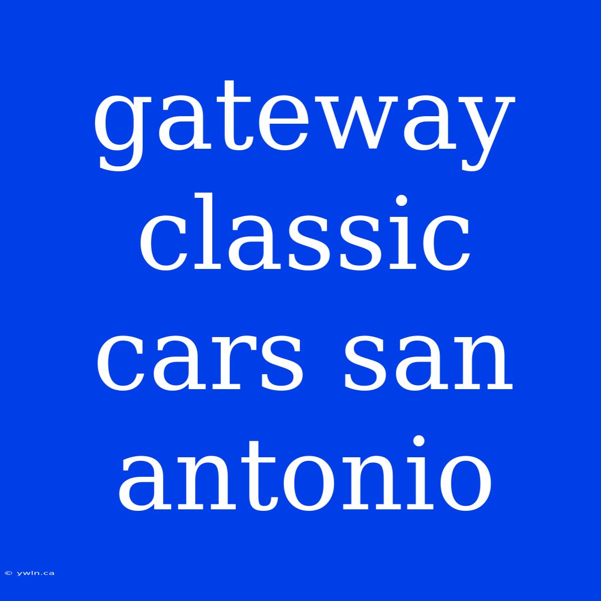 Gateway Classic Cars San Antonio