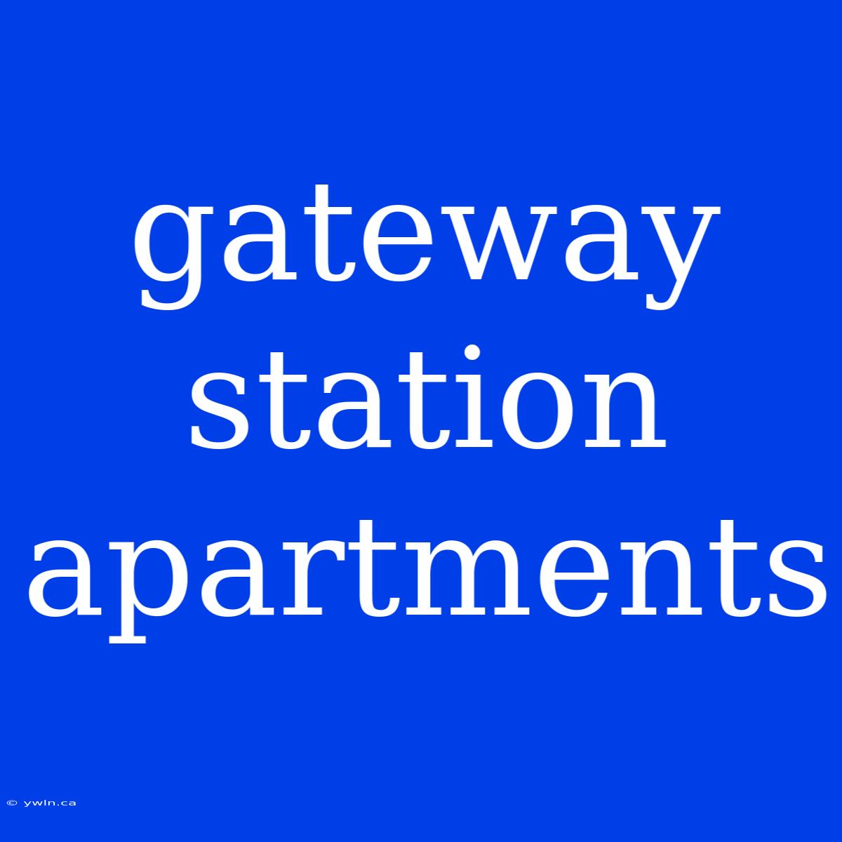 Gateway Station Apartments