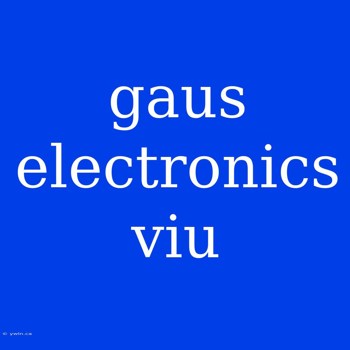 Gaus Electronics Viu