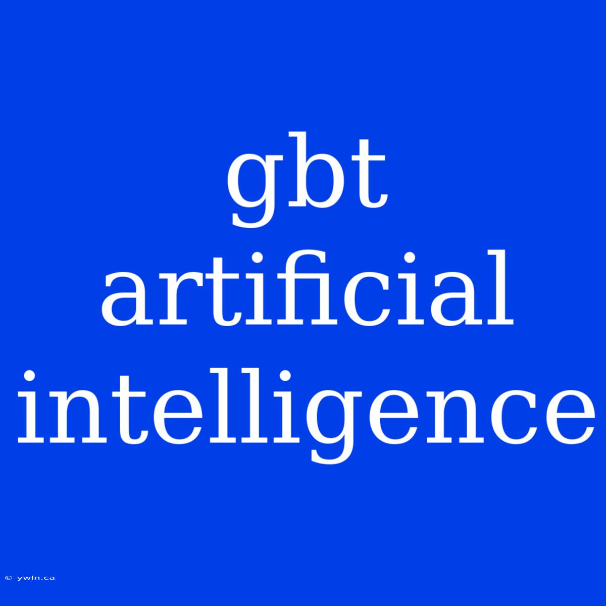 Gbt Artificial Intelligence