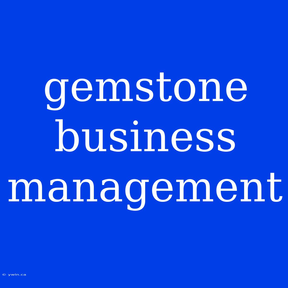 Gemstone Business Management