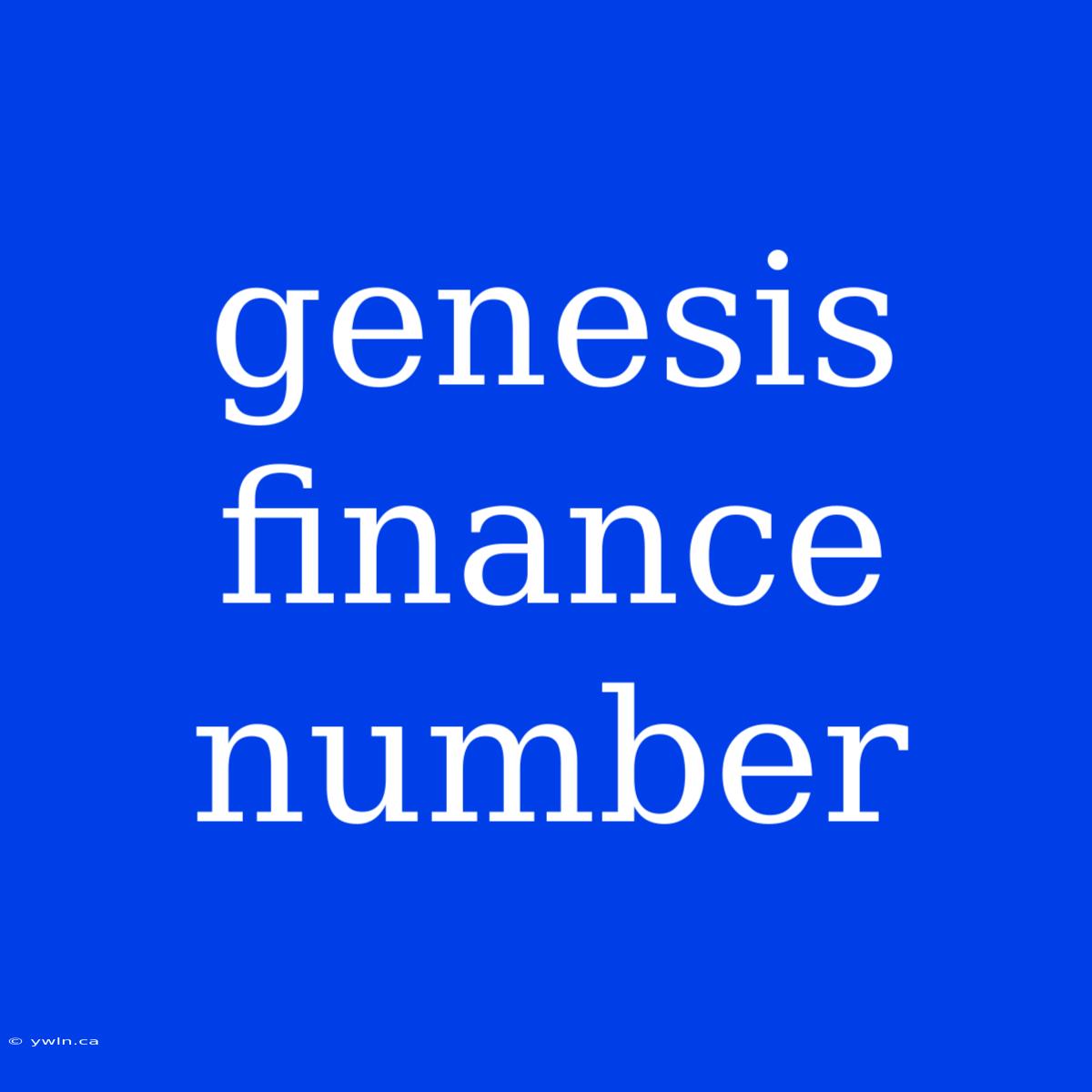 Genesis Finance Number