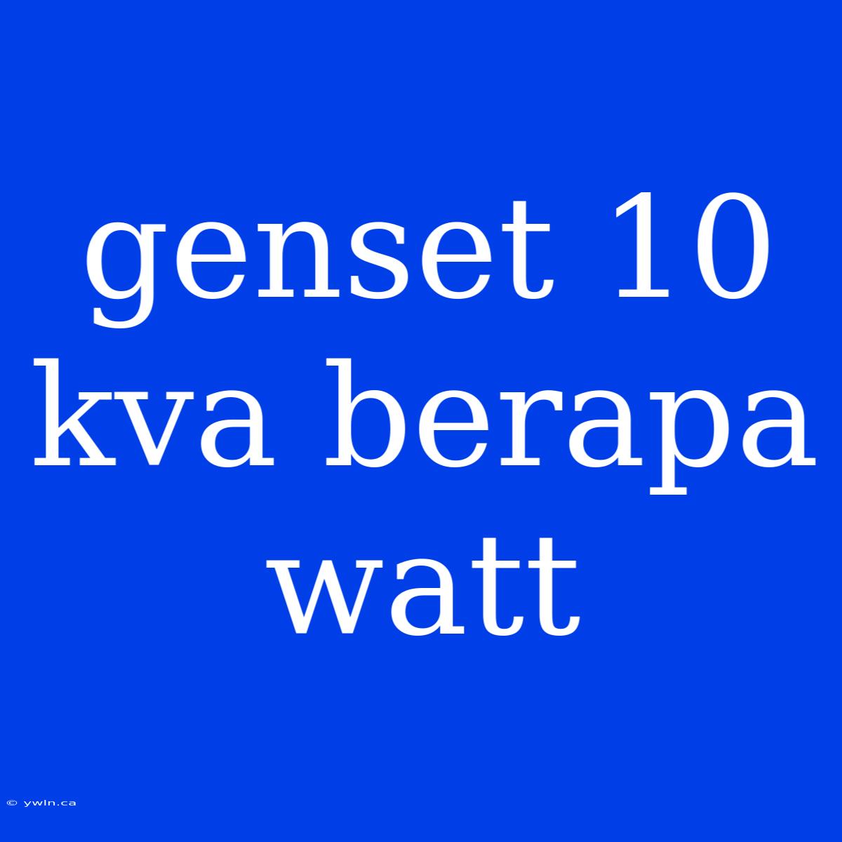 Genset 10 Kva Berapa Watt