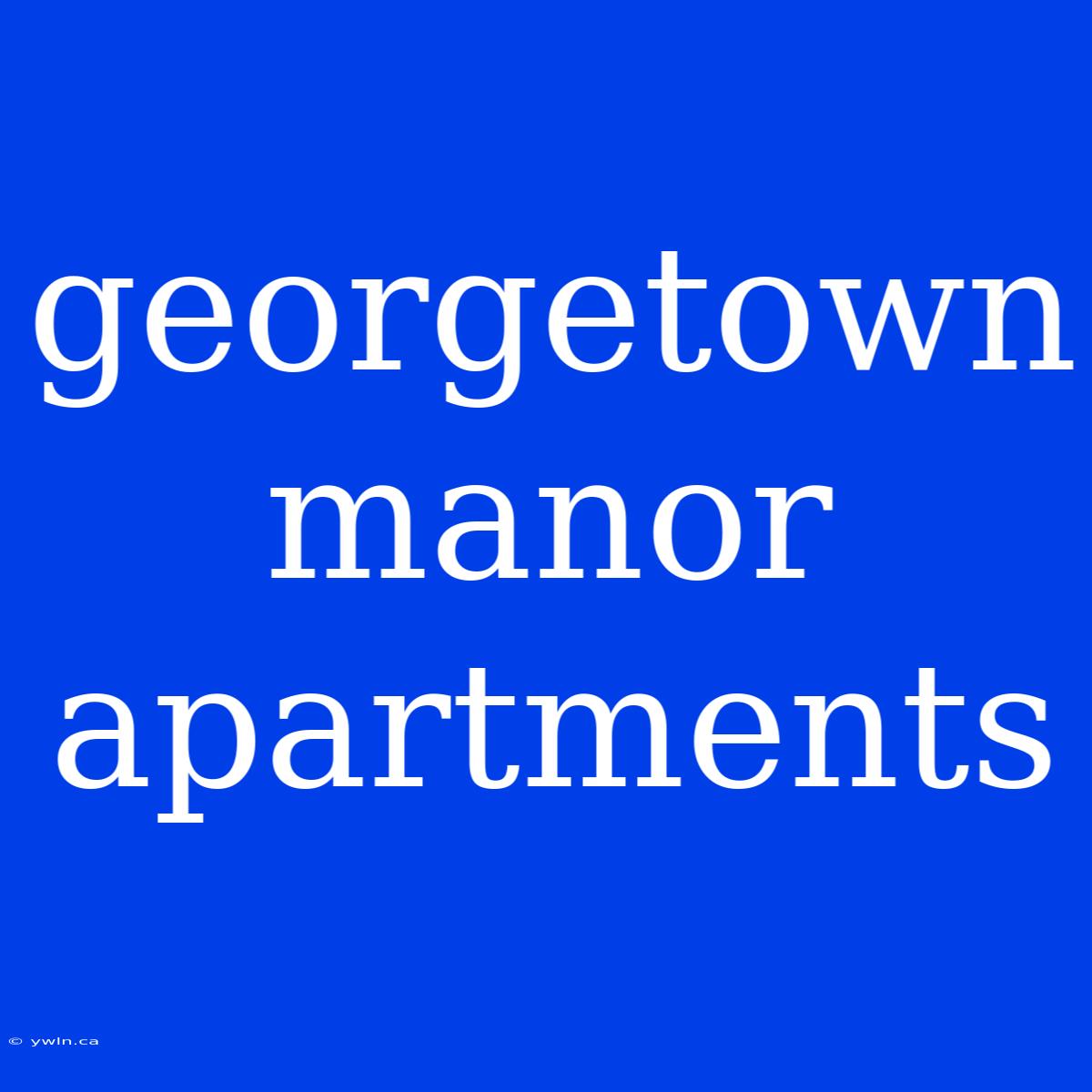 Georgetown Manor Apartments