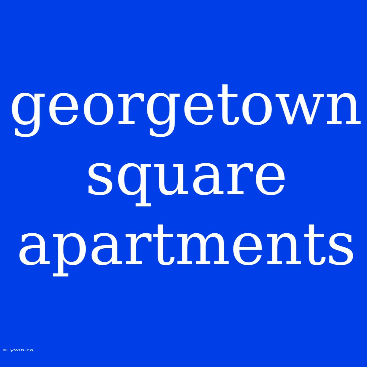 Georgetown Square Apartments