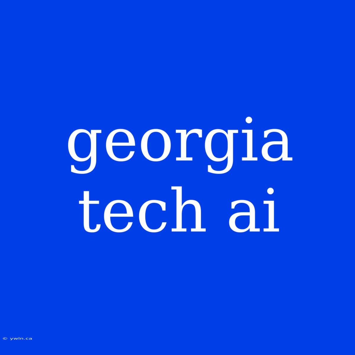 Georgia Tech Ai