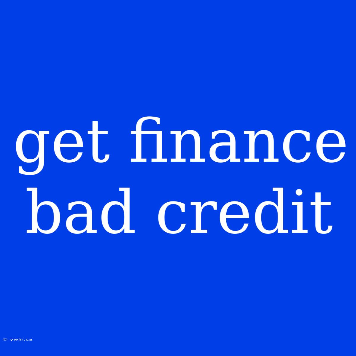 Get Finance Bad Credit