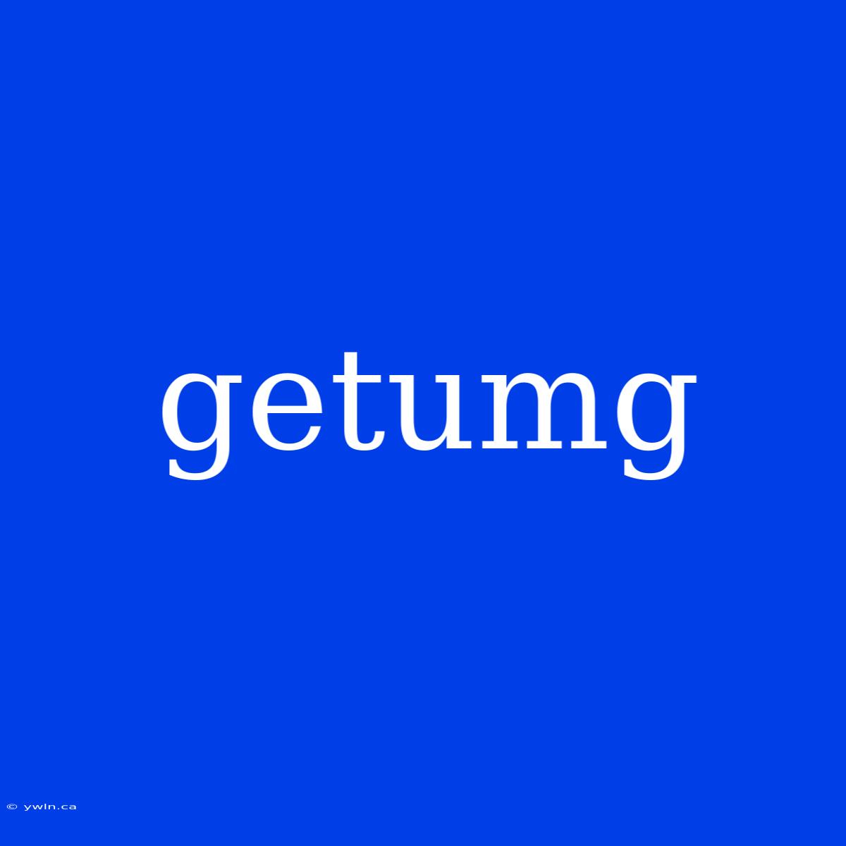 Getumg