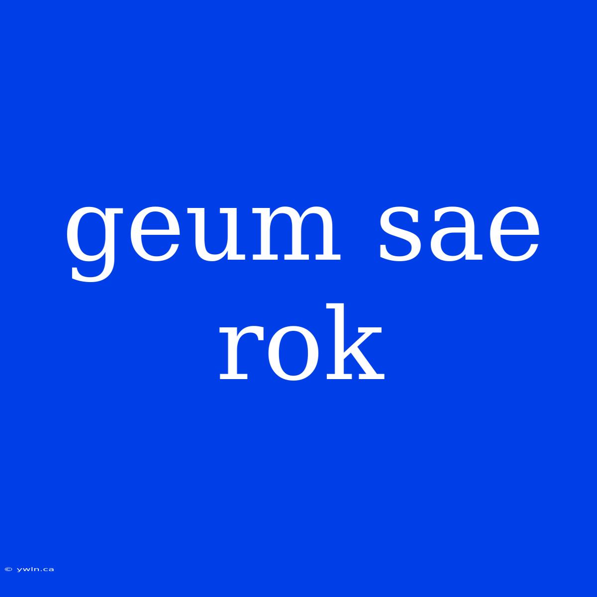 Geum Sae Rok