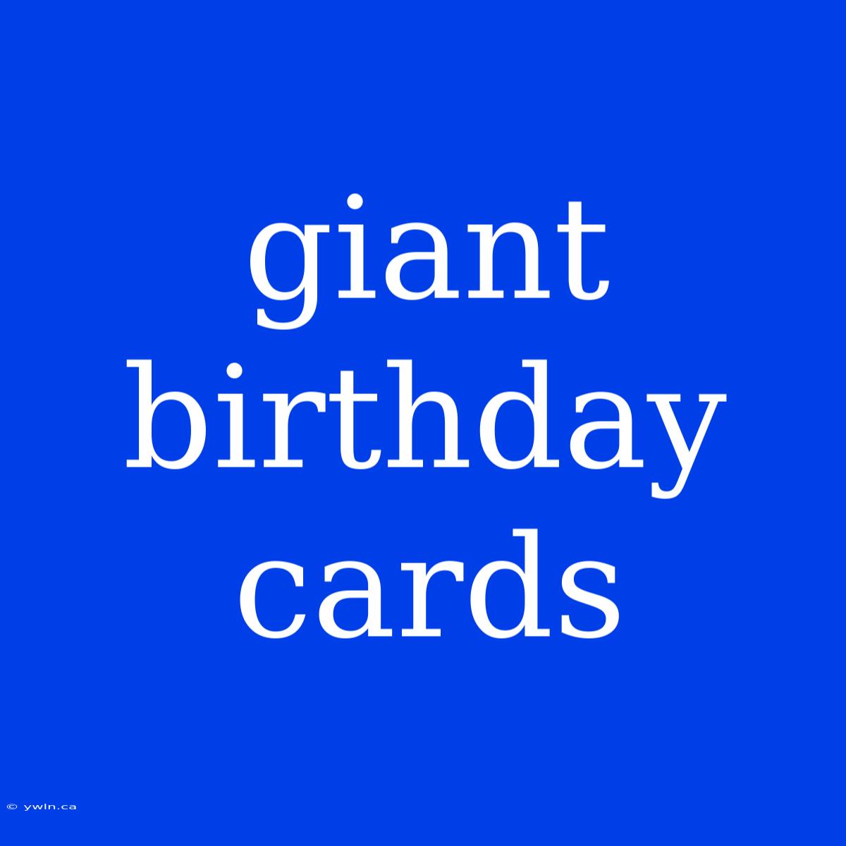 Giant Birthday Cards