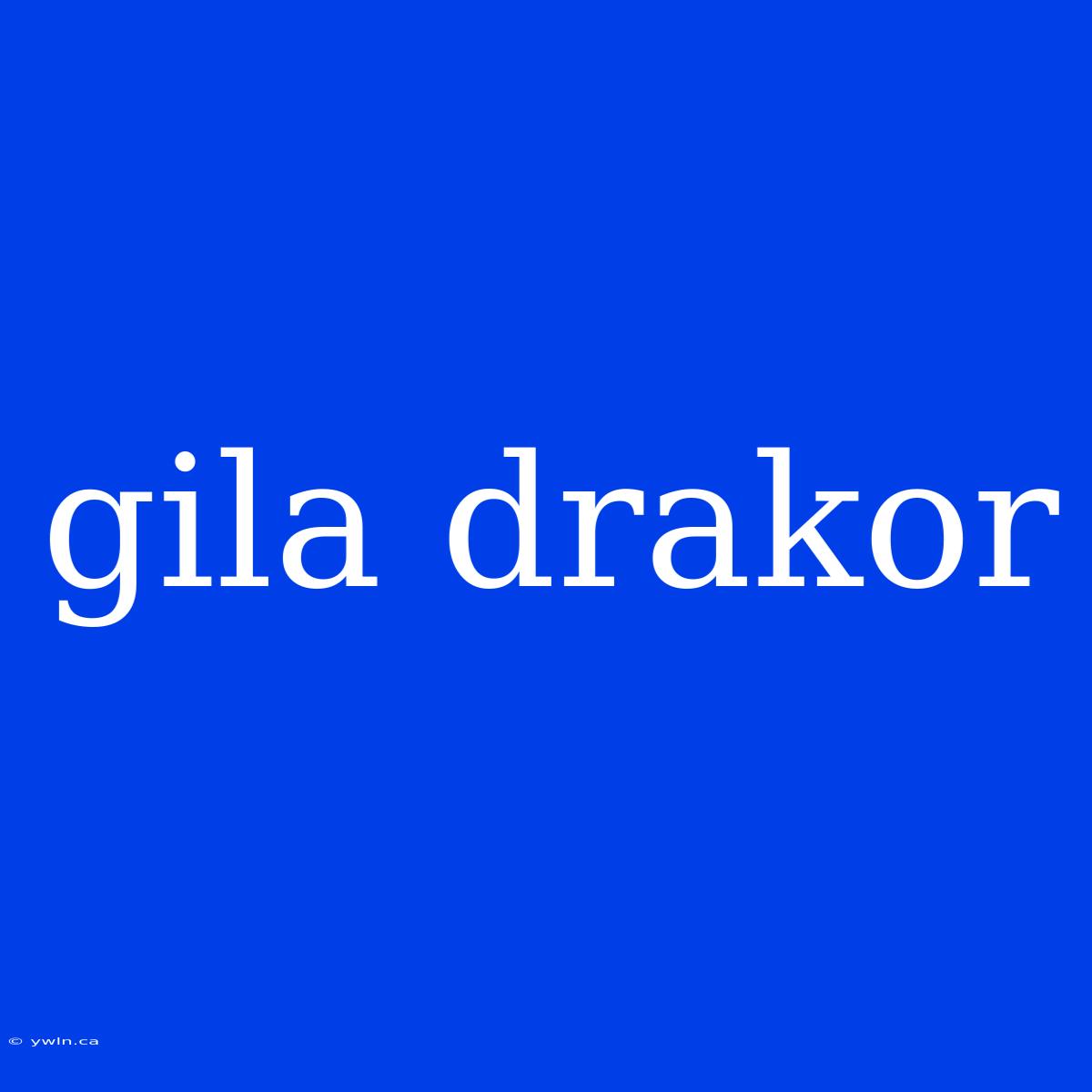 Gila Drakor