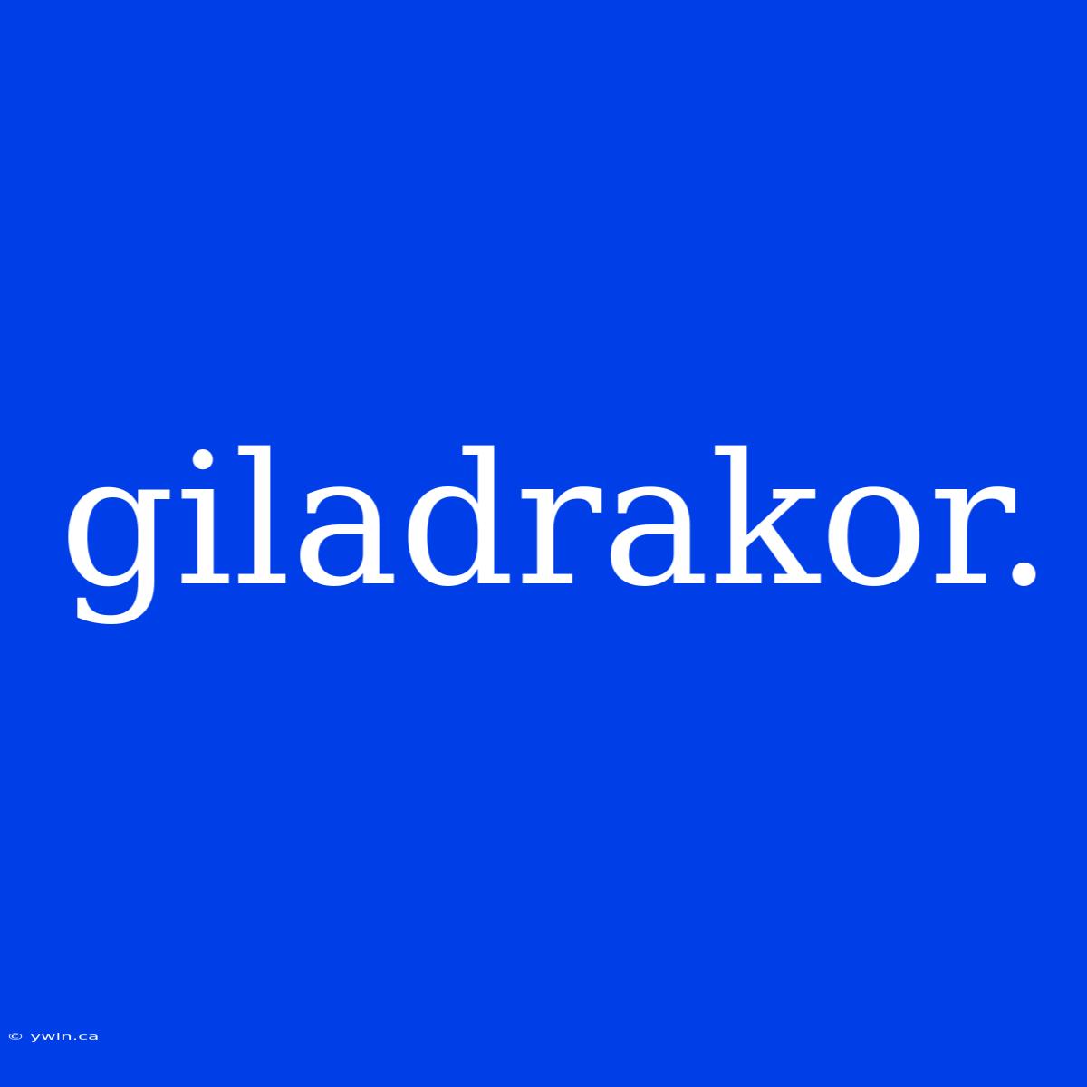 Giladrakor.