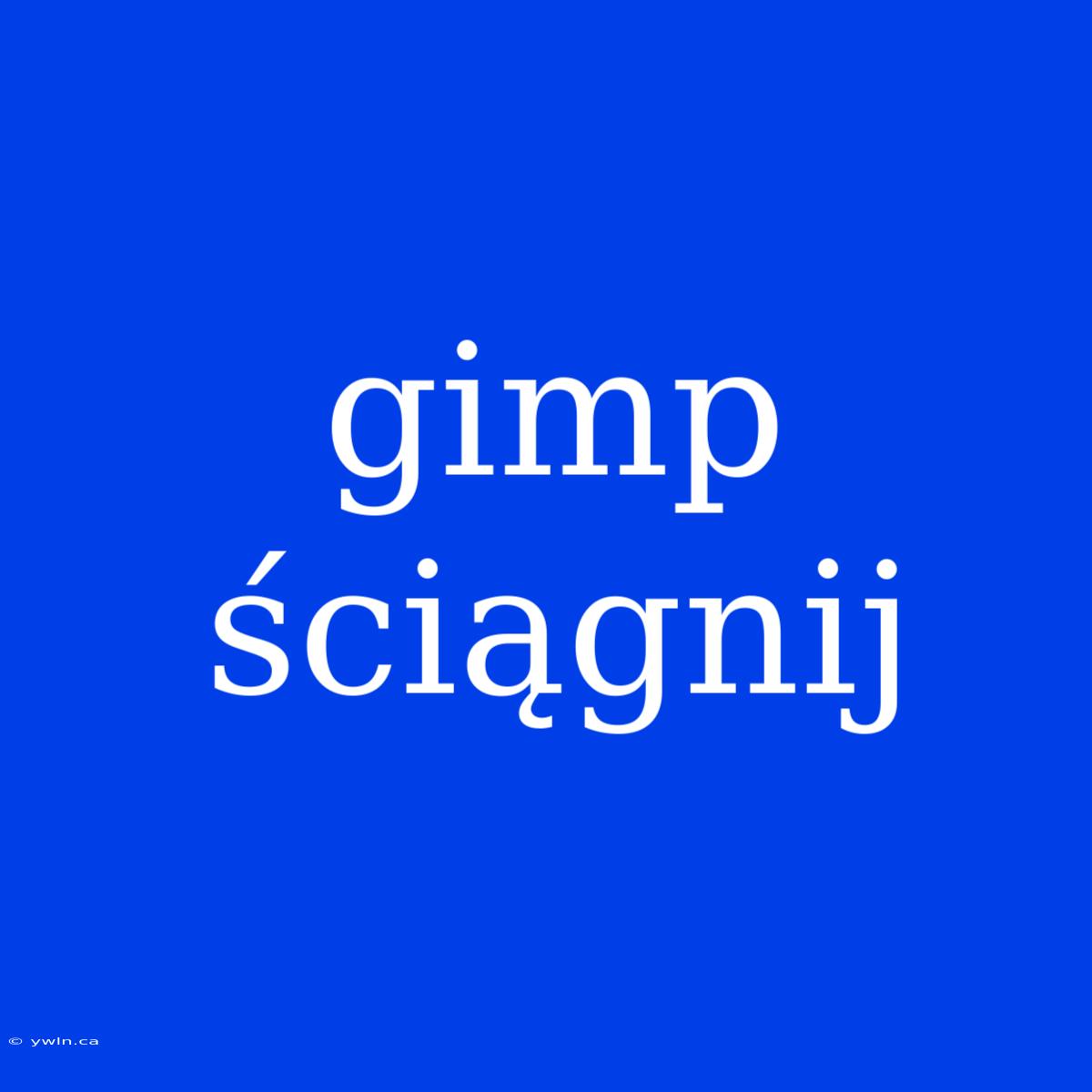 Gimp Ściągnij