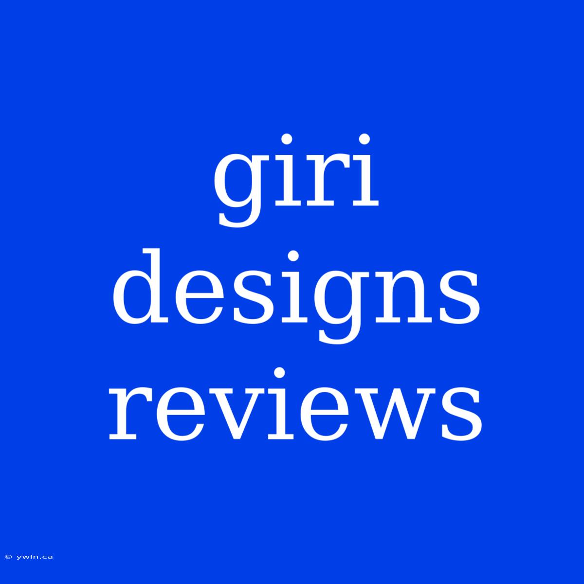 Giri Designs Reviews