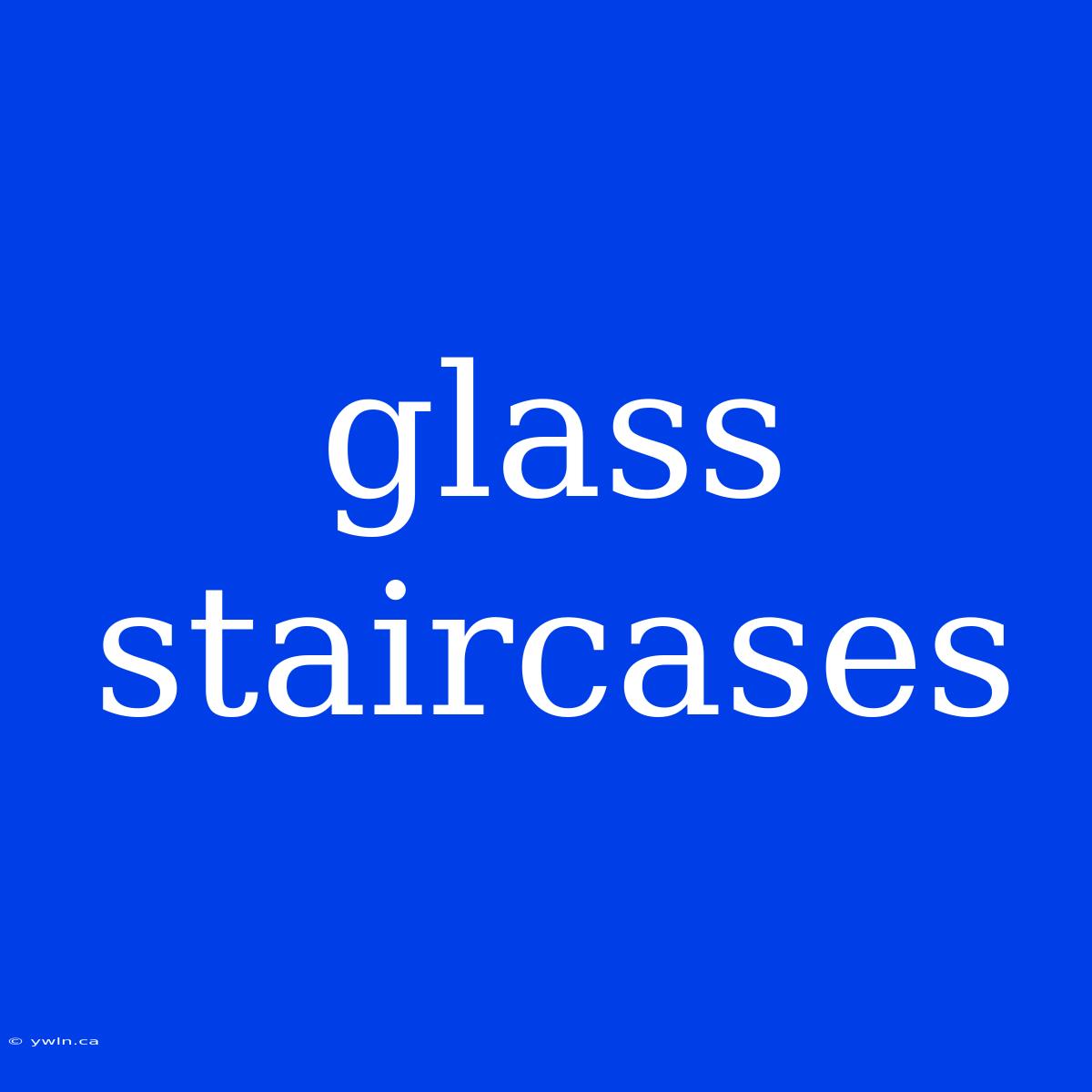 Glass Staircases